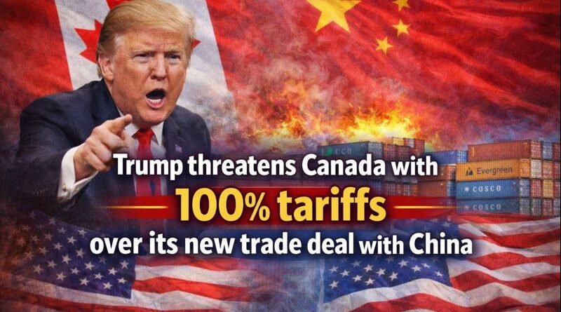 Trump threatens Canada with 100% tariffs over its new trade deal with China