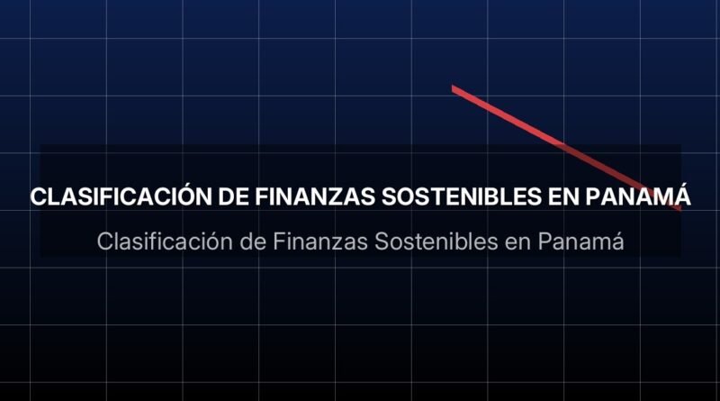 Clasificación de Finanzas Sostenibles en Panamá