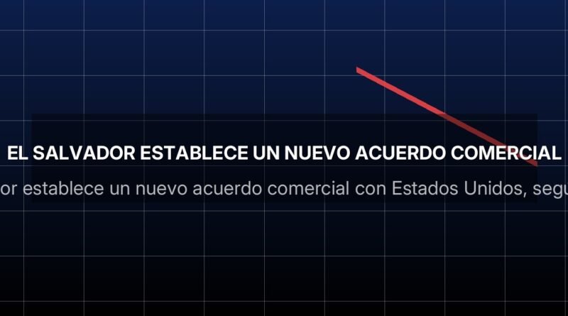 El Salvador establece un nuevo acuerdo comercial con Estados Unidos, según Bukele