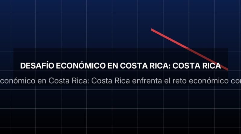 desafío económico en Costa Rica: Costa Rica enfrenta el reto económico con un 23% de pobreza