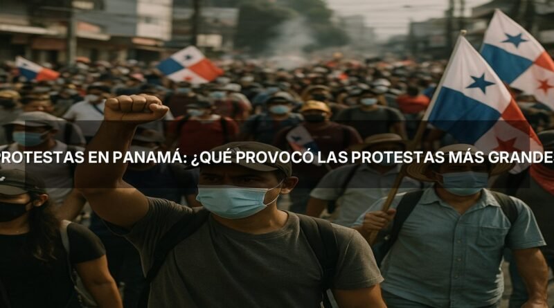 protestas en Panamá: ¿Qué provocó las protestas más grandes en Panamá en años recientes?