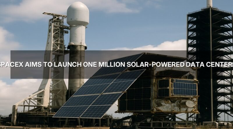 SpaceX Aims to Launch One Million Solar-Powered Data Centers into Orbit