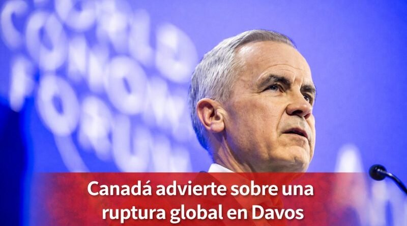 Canadá advierte sobre una ruptura global en Davos