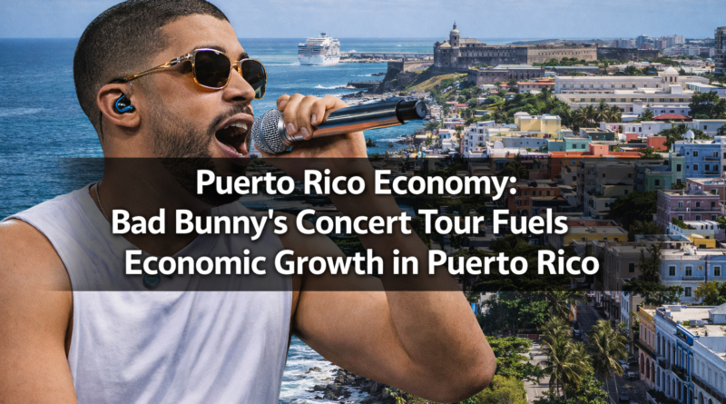 Puerto Rico economy: Bad Bunny's Concert Tour Fuels Economic Growth in Puerto Rico
