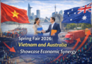 Vietnam and Australia economic synergy: Spring Fair 2026: Vietnam and Australia Showcase Economic Synergy