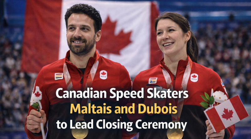 Canadian Speed Skaters Maltais and Dubois to Lead Closing Ceremony