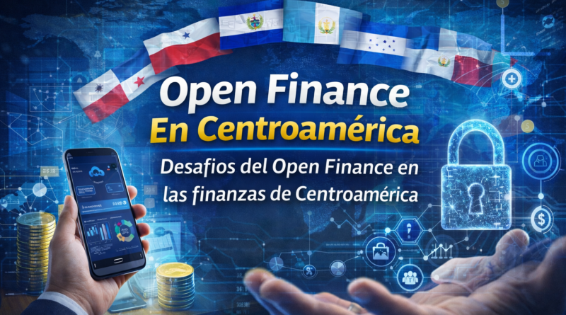 Open Finance En Centroamérica Desafíos del Open Finance en las finanzas de Centroamérica