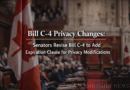 Bill C-4 privacy changes: Senators Revise Bill C-4 to Add Expiration Clause for Privacy Modifications