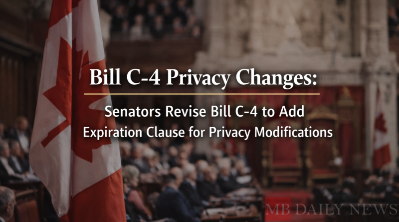 Bill C-4 privacy changes: Senators Revise Bill C-4 to Add Expiration Clause for Privacy Modifications