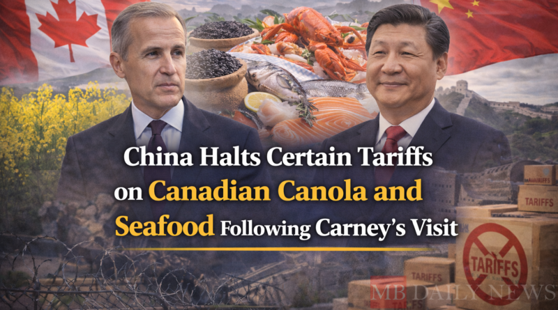 Canadian canola and seafood tariffs: China Halts Certain Tariffs on Canadian Canola and Seafood Following Carney's Visit