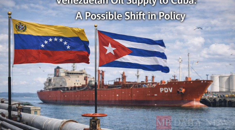 Venezuelan Oil Supply to Cuba: A Possible Shift in Policy
