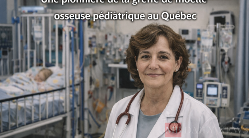 Une pionnière de la greffe de moelle osseuse pédiatrique au Québec