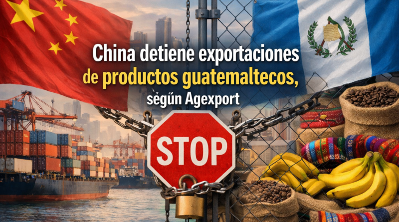 China detiene exportaciones de productos guatemaltecos, según Agexport