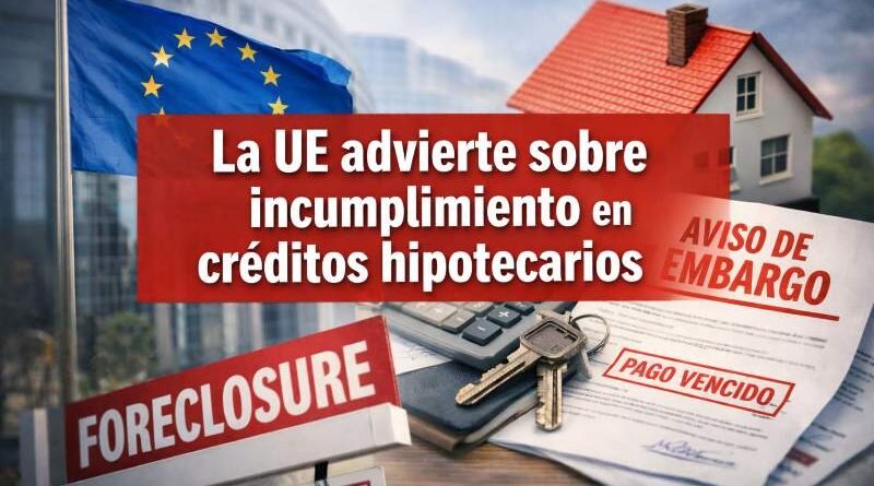 La UE advierte sobre incumplimiento en créditos hipotecario
