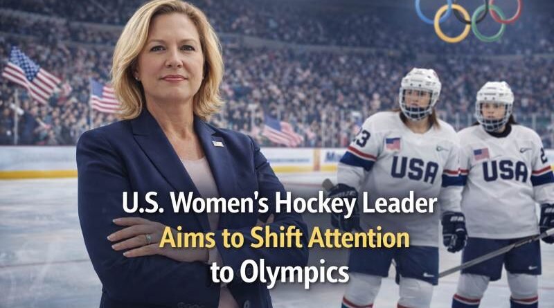 U.S. Women's Hockey Leader Aims to Shift Attention to Olymp