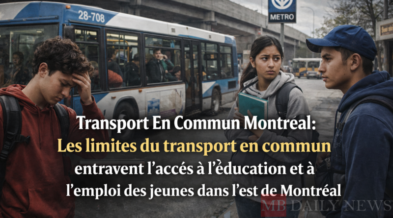 Transport En Commun Montréal: Les limites du transport en commun entravent l'accès à l'éducation et à l'emploi des jeunes dans l'est de Montréal