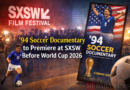 Soccer documentary premiere: '94 Soccer Documentary to Premiere at SXSW Before World Cup 2026