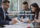 The Importance of Tenant Screening in Canadian Real Estate
