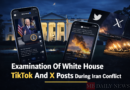 Examination Of White House Tiktok And X Posts During Iran Conflict