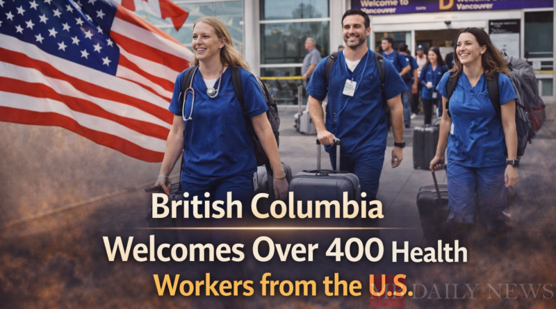 British Columbia Welcomes Over 400 Health Workers from the U.S.