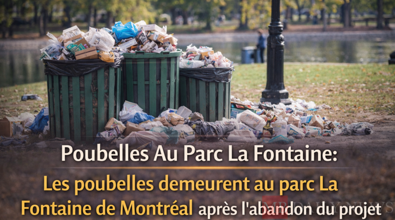 Poubelles Au Parc La Fontaine: Les poubelles demeurent au parc La Fontaine de Montréal après l'abandon du projet