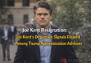 Joe Kent Resignation: Joe Kent's Departure Signals Dissent Among Trump Administration Advisors