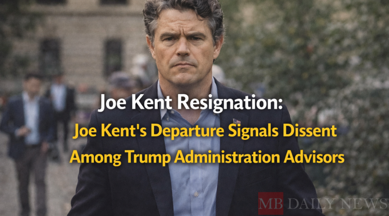 Joe Kent Resignation: Joe Kent's Departure Signals Dissent Among Trump Administration Advisors