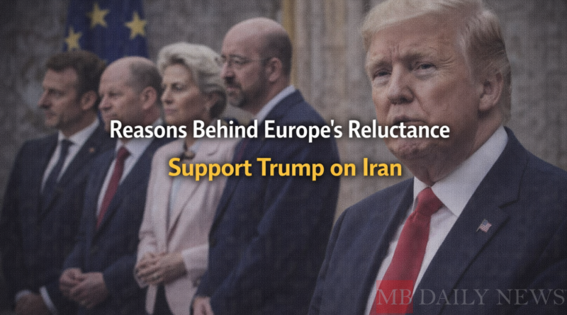 Reasons Behind Europe's Reluctance to Support Trump on Iran