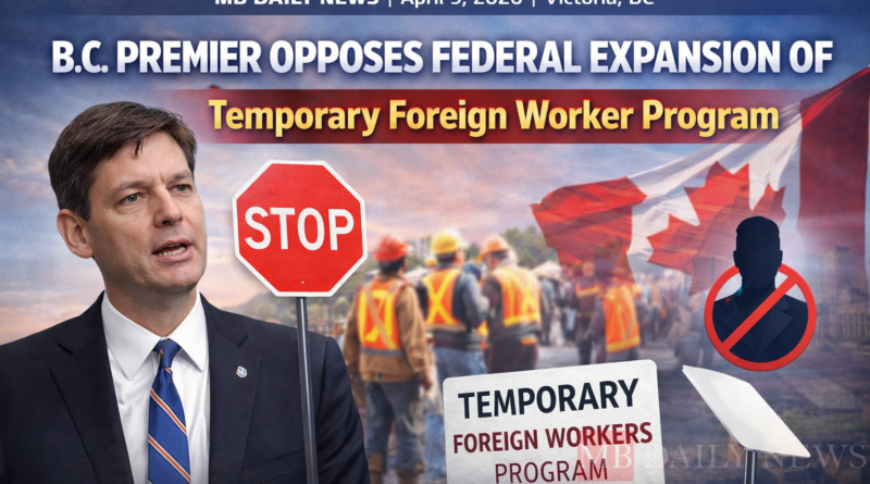 B.C. Premier Opposes Federal Expansion of Temporary Foreign Worker Program