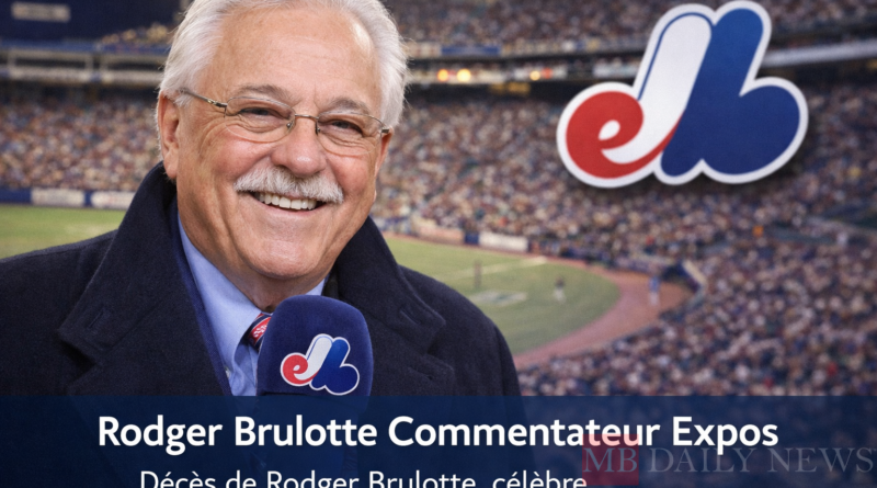Rodger Brulotte Commentateur Expos: Décès de Rodger Brulotte, célèbre commentateur des Expos de Montréal