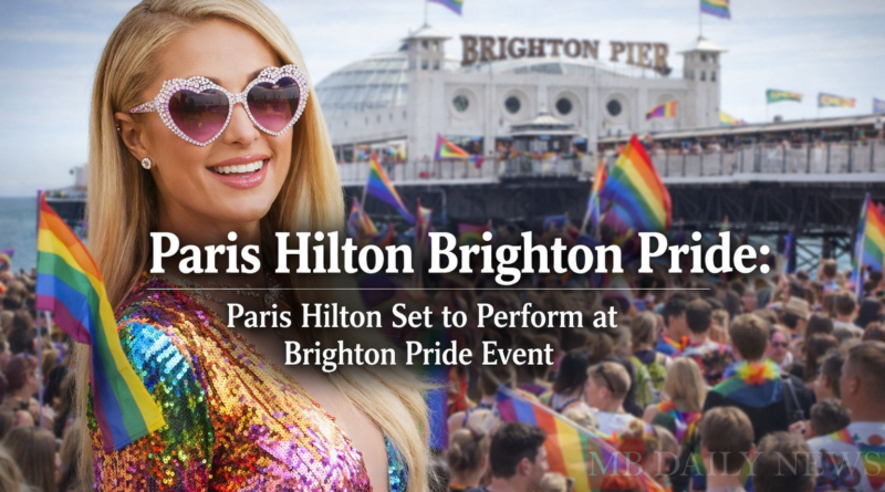 Paris Hilton Brighton Pride: Paris Hilton Set to Perform at Brighton Pride Event