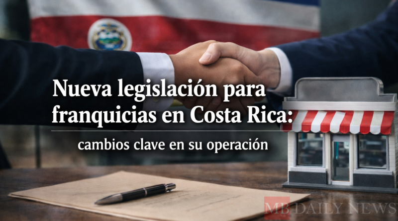 Nueva legislación para franquicias en Costa Rica: cambios clave en su operación