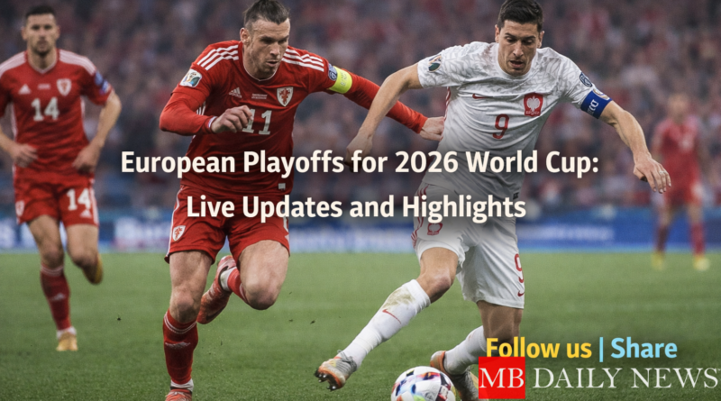 2026 World Cup European playoffs: European Playoffs for 2026 World Cup: Live Updates and Highlights