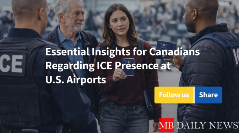 Essential Insights for Canadians Regarding ICE Presence at U.S. Airports