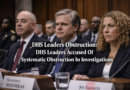 DHS Leaders Obstruction: Dhs Leaders Accused Of Systematic Obstruction In Investigations