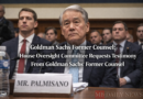 Goldman Sachs Former Counsel: House Oversight Committee Requests Testimony From Goldman Sachs' Former Counsel