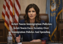 Kristi Noem Immigration Policies: Kristi Noem Faces Scrutiny Over Immigration Policies And Spending
