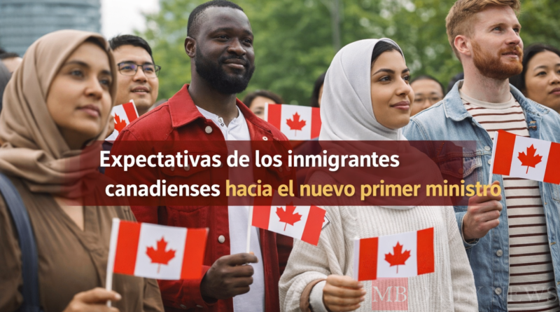 Expectativas de los inmigrantes canadienses hacia el nuevo primer ministro