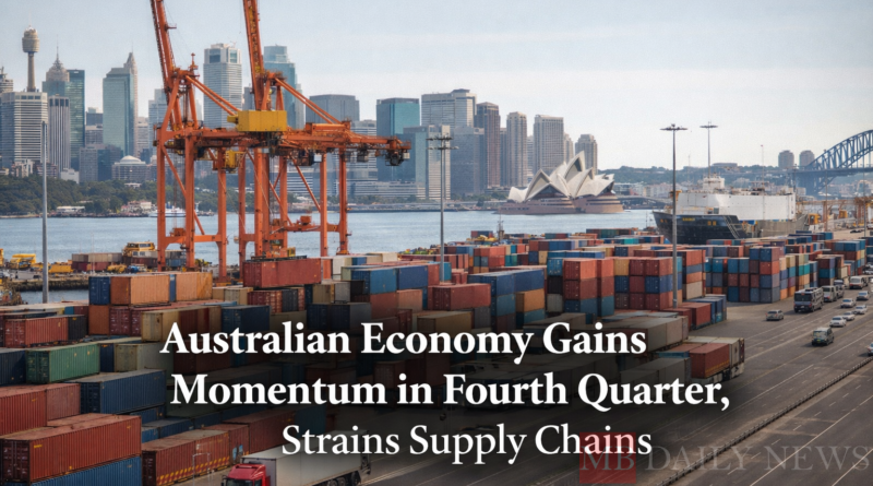 Australian Economy Gains Momentum in Fourth Quarter, Strains Supply Chains