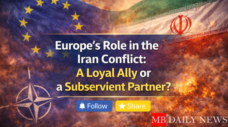Europe’s Role in the Iran Conflict: A Loyal Ally or a Subservient Partner?