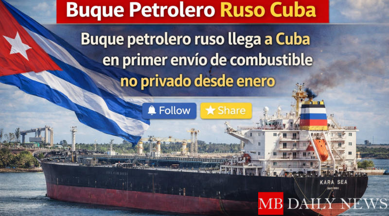 Buque Petrolero Ruso Cuba Buque petrolero ruso llega a Cuba en primer envío de combustible no privado desde enero
