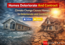 Homes Deteriorate And Contract: Climate Change Causes Homes to Deteriorate and Contract