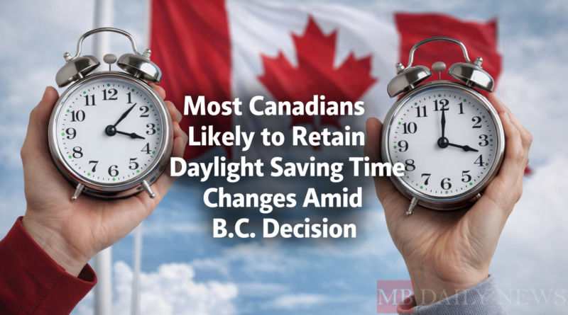 Most Canadians Likely to Retain Daylight Saving Time Changes Amid B.C. Decision