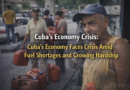 Cuba's Economy Crisis: Cuba's Economy Faces Crisis Amid Fuel Shortages and Growing Hardship