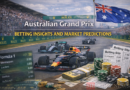 Australian Grand Prix Betting Insights and Market Predictions