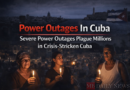 Power Outages In Cuba: Severe Power Outages Plague Millions in Crisis-Stricken Cuba
