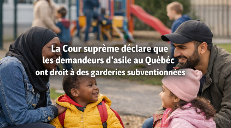 La Cour suprême déclare que les demandeurs d'asile au Québec ont droit à des garderies subventionnées