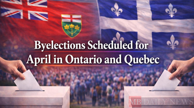 byelections in Ontario and Quebec: Byelections Scheduled for April in Ontario and Quebec