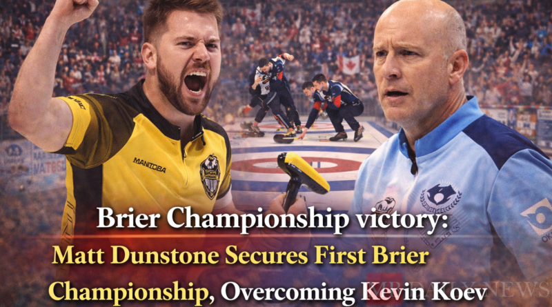 Brier Championship victory: Matt Dunstone Secures First Brier Championship, Overcoming Kevin Koev
