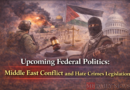 Upcoming Federal Politics: Middle East Conflict and Hate Crimes Legislation